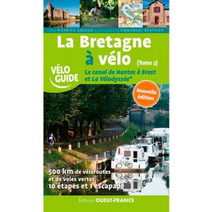 La Bretagne à Vélo (Tome 2): Le canal de Nantes à Brest et La Vélodyssée - Ouest France !