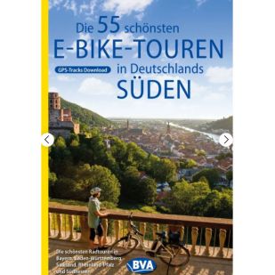 Die 55 schönsten E-Bike Touren in Deutschlands Sud !
